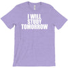 i will study tomorrow T-Shirt
