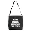 maybe broccoli doesn't like you either Adjustable Strap Totes
