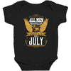 All Men Are Created Equal But Only The Best Are Born In July Baby Bodysuit