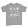 lazy is a very strong word Youth Tee