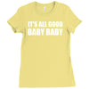 its all good baby baby Ladies Fitted T-Shirt