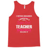 i never dreamed i would be a super cool teacher. but here i am killing Tank Top