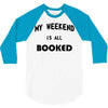 my weekend is all booked (2) 3/4 Sleeve Shirt