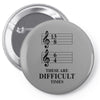 13/8 6/4 These Are Difficult Times Pin-back button