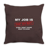 my job is top secret Throw Pillow