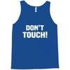 Don't Touch Tank Top