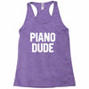 piano dude Racerback Tank