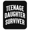 Teenage Daughter Surviver Mousepad