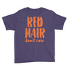 red hair dont care Youth Tee