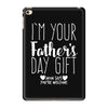 I'm Your Father's Day Gift Mom Says You're Welcome iPad Mini 4