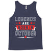Legends Are Born In October Tank Top