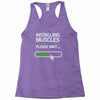 installing muscles please wait Racerback Tank