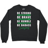 Be Badass Everyday Crewneck Sweatshirt