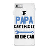 if papa can't fix it no one can iPhone 7 Case