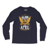 All Men Are Created Equal But Only The Best Are Born In April Long Sleeve Shirts