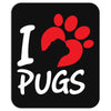 I Love Pugs Mousepad