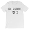 irresitible force T-Shirt