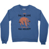 Why Fall In Love If You Can Fall Aslepp Crewneck Sweatshirt
