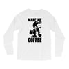 make me coffee Long Sleeve Shirts