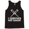 I Survived Foot Surgery Tank Top