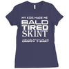 my kids made me bald Ladies Fitted T-Shirt