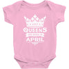 Queens Are Born In April Baby Onesie