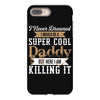 i never dreamed i would be a super cool daddy but here i am killing it iPhone 8 Plus