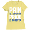 pain is temporary pride is forever Ladies Fitted T-Shirt