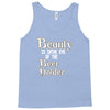 beauty is in the eye of the beer holder t shirt Tank Top