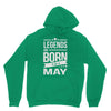 legends are born in may Hoodie