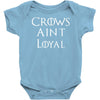 crows aint loyal Baby Onesie