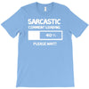 sarcastic comment loading please wait funny cool humour T-Shirt