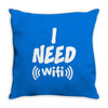 I Need Wi-Fi Throw Pillow