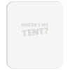wheres my tent Mousepad