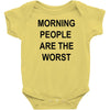 morning people are the worst Baby Bodysuit