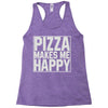 pizza makes me happy Racerback Tank