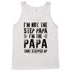 I&rsquo;M not the Step Papa I&rsquo;M The Papa That STEPPED UP Tank Top