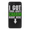got your lucky charm iPhone 7 Plus Case