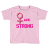 Women's March We are Strong Toddler T-shirt