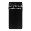 current mood need money iPhone 7 Plus Case