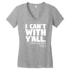 i can't with yall Women's V-Neck T-Shirt
