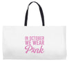 in october we wear pink Weekender Totes