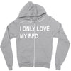 i only love my bed Zipper Hoodie