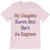 my daughter knows best shes anengineer T-Shirt