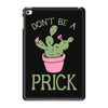 don't be a prick iPad Mini 4