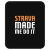 strava made me do it Mousepad