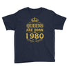 queens are born in 1980 Youth Tee
