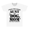 i have two titles aunt and dogmom an i rock them both All Over Men's T-shirt