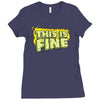 this is fine Ladies Fitted T-Shirt