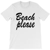 beach please T-Shirt